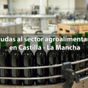 Ayudas a la industrias agroalimentaria en Castilla - La Mancha